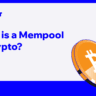 What is Mempool in Crypto Technology Step by step guide in 2025