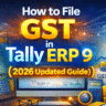 How to File GST in Tally ERP 9 (2026 Updated Guide)