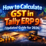 How to Calculate GST in Tally ERP 9 (Updated Guide for 2026)