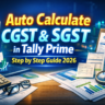 How to Enable and Auto-Calculate CGST & SGST in Tally Prime: A Step-by-Step Professional Guide (2026 Edition)