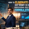 How to Eliminate GST ASMT-10 Risks: Professional Rule 42 & 43 Formula Strategy
